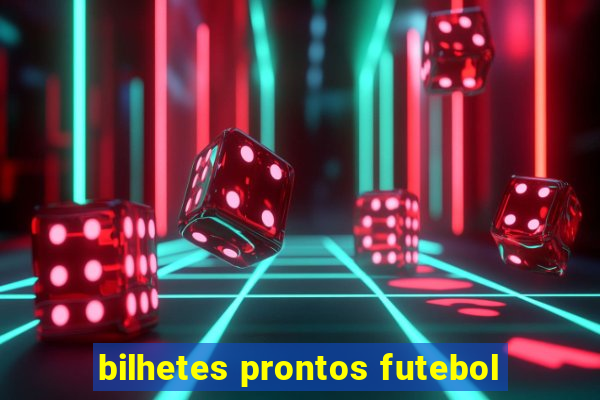 bilhetes prontos futebol